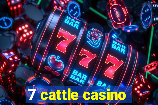 7 cattle casino